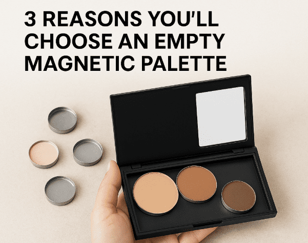 3 Reasons You’ll Choose an Empty Magnetic Palette